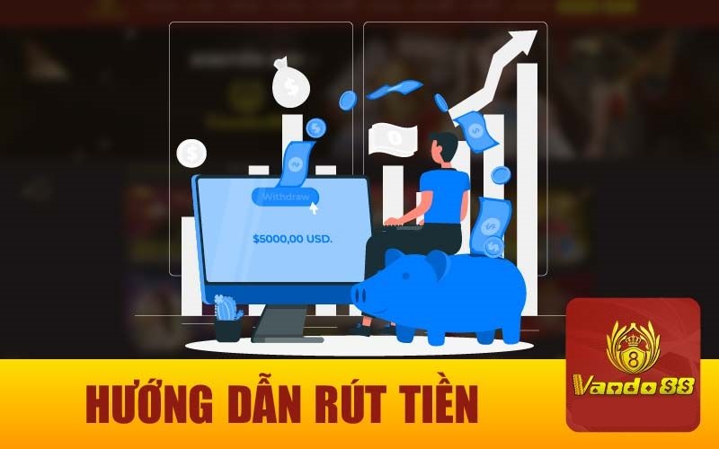 Nạp tiền rút tiền tại VANDO88: Nhận ngay 100K cho lần nạp đầu tiên 3 Hướng dẫn rút tiền tại nhà cái VANDO88 nhanh chóng